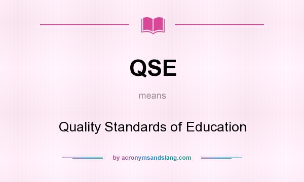 What does QSE mean? It stands for Quality Standards of Education