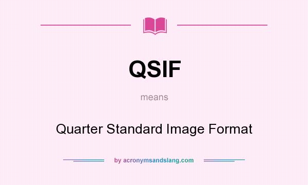 What does QSIF mean? It stands for Quarter Standard Image Format