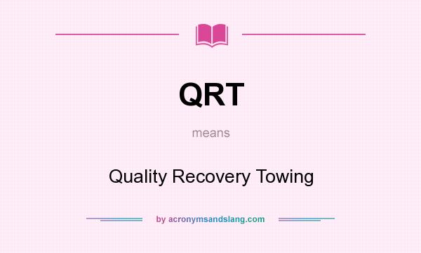 What does QRT mean? It stands for Quality Recovery Towing