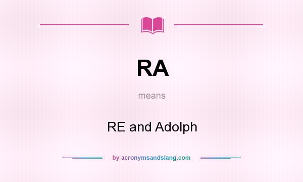 What does RA mean? It stands for RE and Adolph