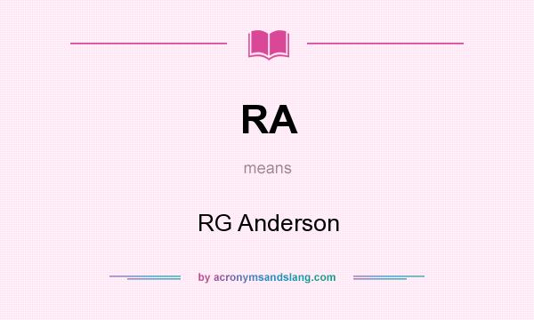 What does RA mean? It stands for RG Anderson