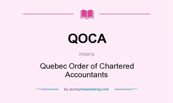 What does QOCA mean? It stands for Quebec Order of Chartered Accountants