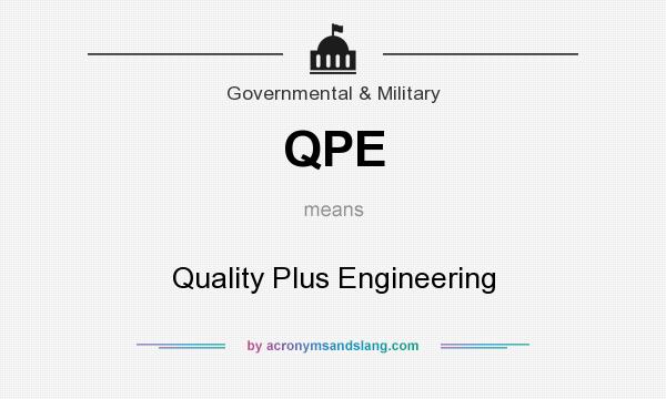 What does QPE mean? It stands for Quality Plus Engineering