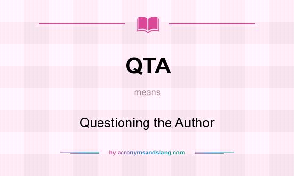 What does QTA mean? It stands for Questioning the Author