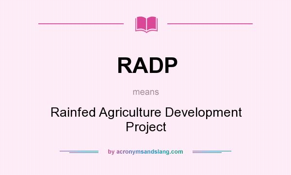 What does RADP mean? It stands for Rainfed Agriculture Development Project