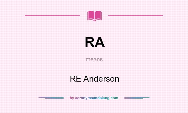 What does RA mean? It stands for RE Anderson