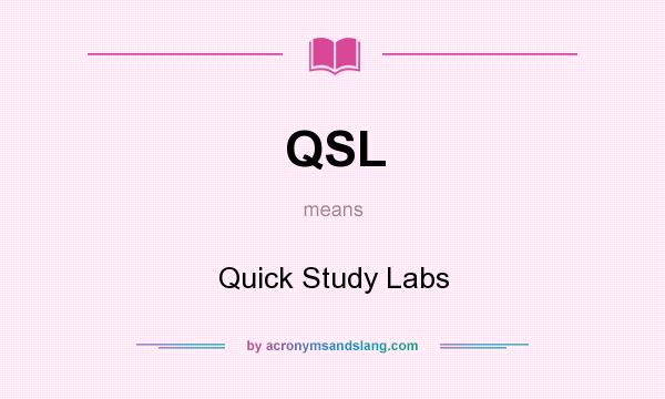 What does QSL mean? It stands for Quick Study Labs