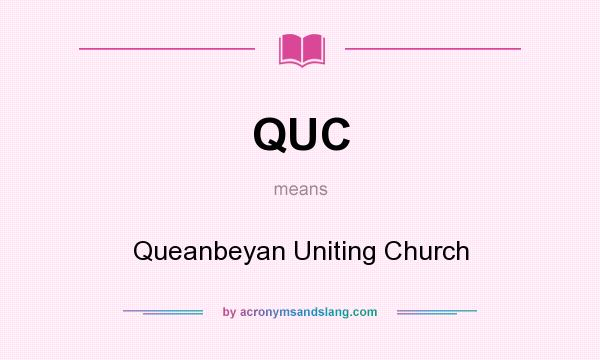 What does QUC mean? It stands for Queanbeyan Uniting Church