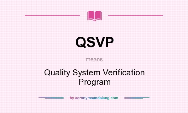 What does QSVP mean? It stands for Quality System Verification Program