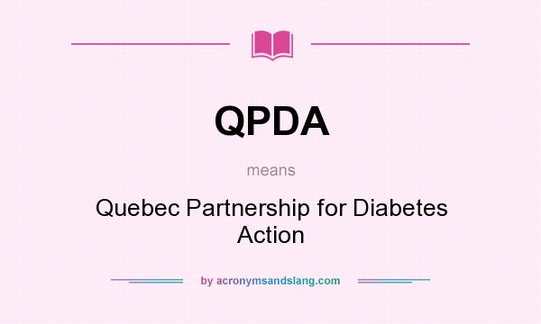 What does QPDA mean? It stands for Quebec Partnership for Diabetes Action