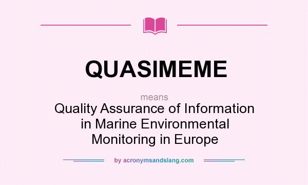 What does QUASIMEME mean? It stands for Quality Assurance of Information in Marine Environmental Monitoring in Europe