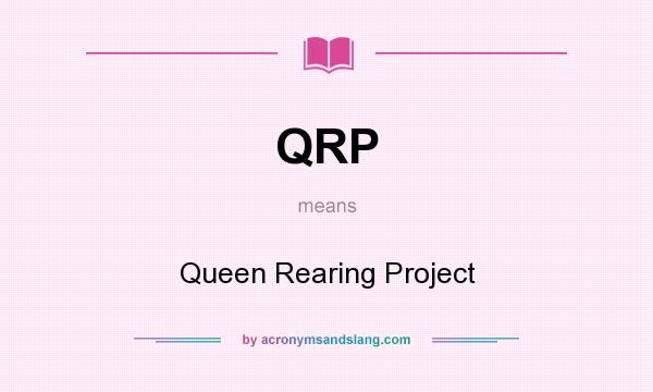 What does QRP mean? It stands for Queen Rearing Project