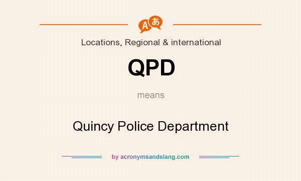 What does QPD mean? It stands for Quincy Police Department