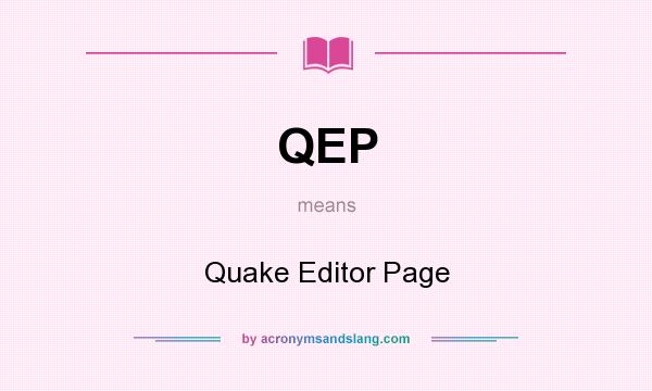 What does QEP mean? It stands for Quake Editor Page