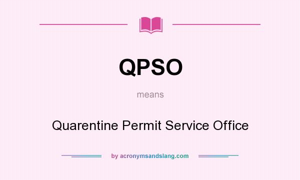 What does QPSO mean? It stands for Quarentine Permit Service Office