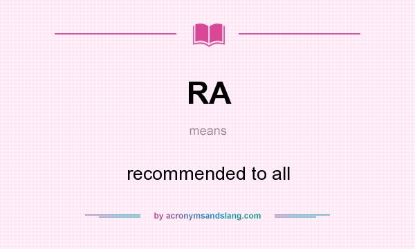 What does RA mean? It stands for recommended to all