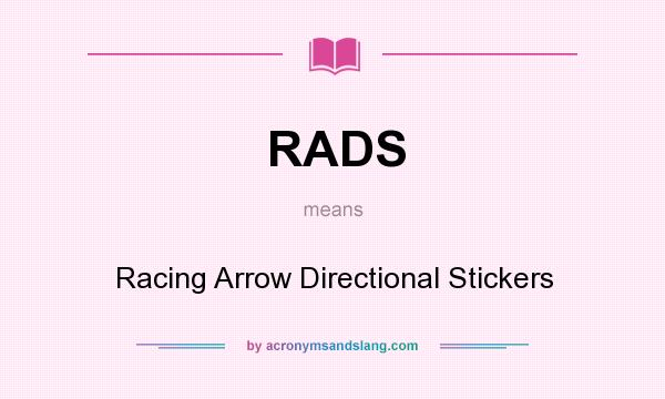 What does RADS mean? It stands for Racing Arrow Directional Stickers