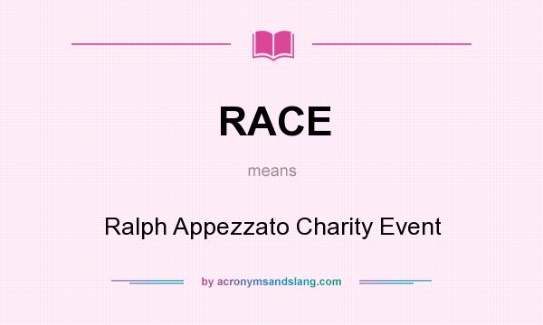 What does RACE mean? It stands for Ralph Appezzato Charity Event
