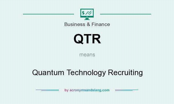 What does QTR mean? It stands for Quantum Technology Recruiting