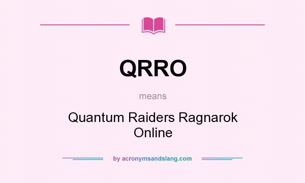 What does QRRO mean? It stands for Quantum Raiders Ragnarok Online