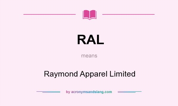 What does RAL mean? It stands for Raymond Apparel Limited