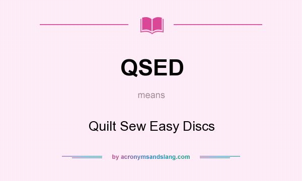 What does QSED mean? It stands for Quilt Sew Easy Discs