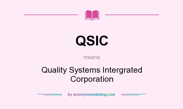 What does QSIC mean? It stands for Quality Systems Intergrated Corporation