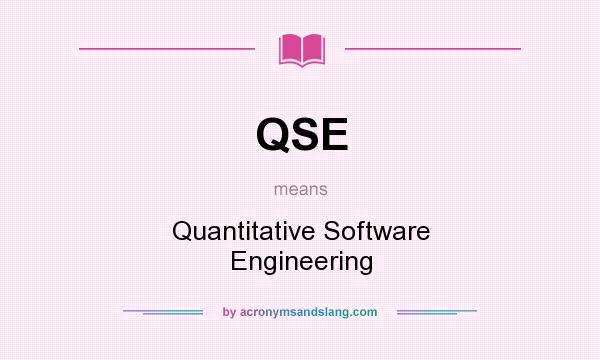 What does QSE mean? It stands for Quantitative Software Engineering