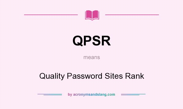 What does QPSR mean? It stands for Quality Password Sites Rank