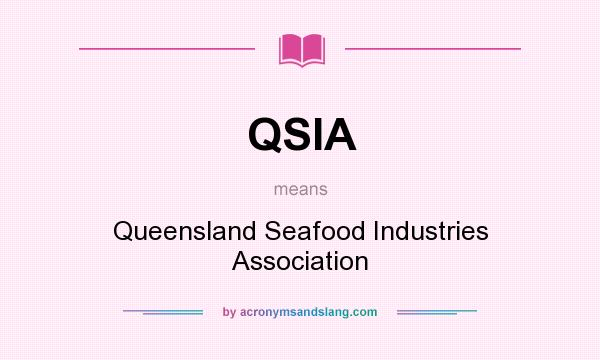 What does QSIA mean? It stands for Queensland Seafood Industries Association