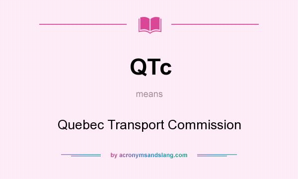 What does QTc mean? It stands for Quebec Transport Commission