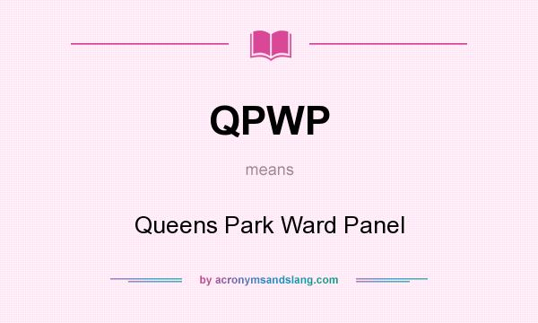 What does QPWP mean? It stands for Queens Park Ward Panel