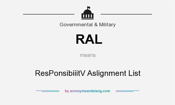 What does RAL mean? It stands for ResPonsibiiitV Aslignment List