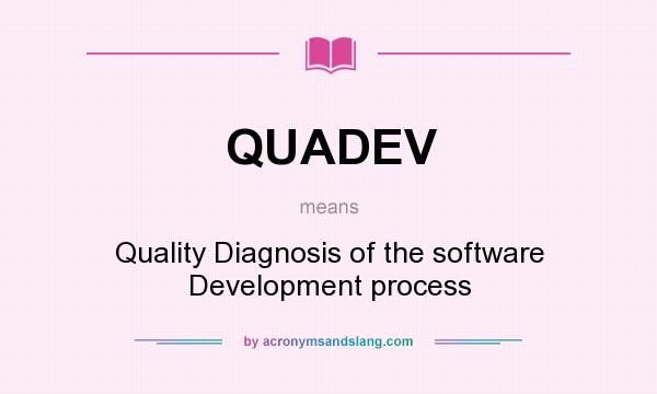 What does QUADEV mean? It stands for Quality Diagnosis of the software Development process