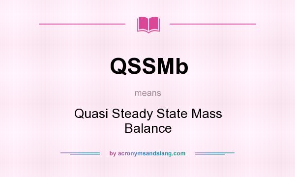 What does QSSMb mean? It stands for Quasi Steady State Mass Balance