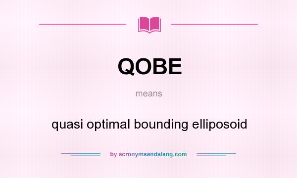 What does QOBE mean? It stands for quasi optimal bounding elliposoid