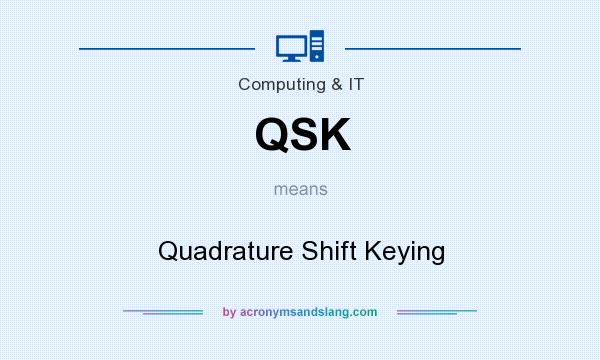 What does QSK mean? It stands for Quadrature Shift Keying