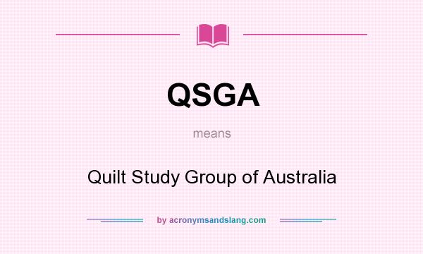 What does QSGA mean? It stands for Quilt Study Group of Australia