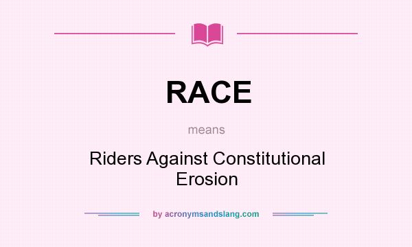 What does RACE mean? It stands for Riders Against Constitutional Erosion