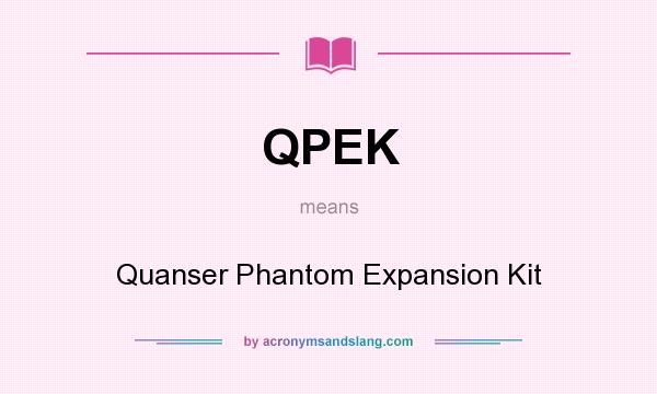 What does QPEK mean? It stands for Quanser Phantom Expansion Kit