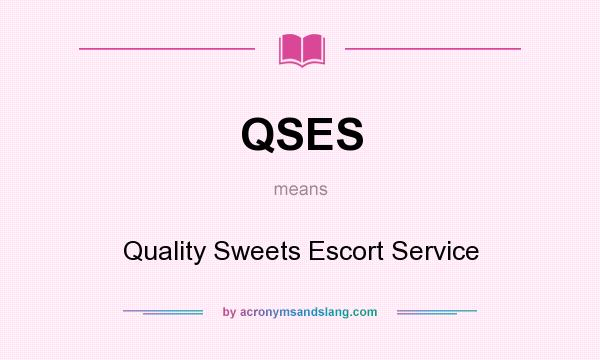 What does QSES mean? It stands for Quality Sweets Escort Service
