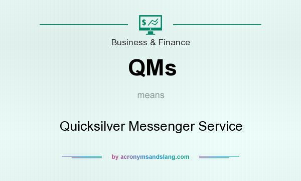 What does QMs mean? It stands for Quicksilver Messenger Service