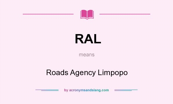 What does RAL mean? It stands for Roads Agency Limpopo