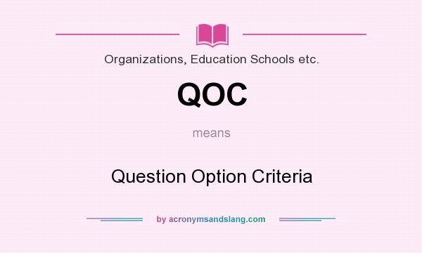 What does QOC mean? It stands for Question Option Criteria