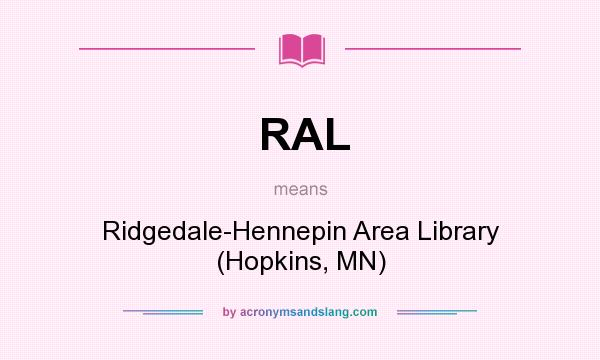 What does RAL mean? It stands for Ridgedale-Hennepin Area Library (Hopkins, MN)