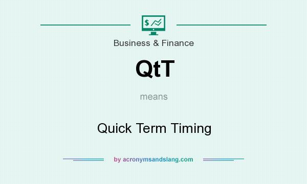 What does QtT mean? It stands for Quick Term Timing
