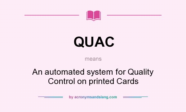 What does QUAC mean? It stands for An automated system for Quality Control on printed Cards