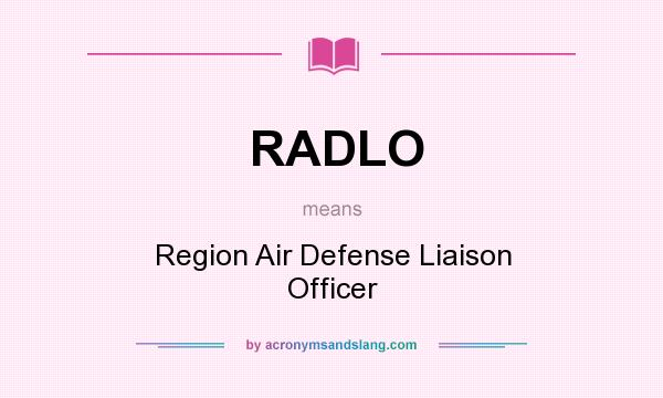 What does RADLO mean? It stands for Region Air Defense Liaison Officer