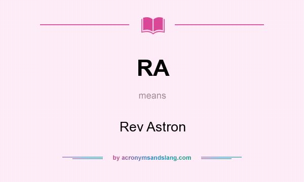 What does RA mean? It stands for Rev Astron