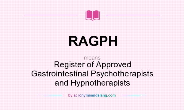 What does RAGPH mean? It stands for Register of Approved Gastrointestinal Psychotherapists and Hypnotherapists